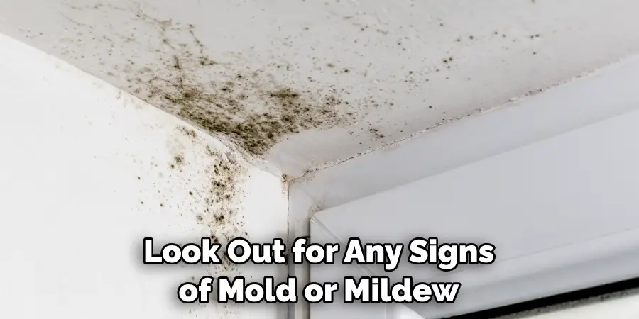 Look Out for Any Signs of Mold or Mildew