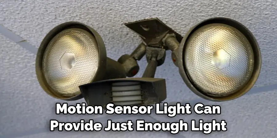 Motion Sensor Light Can Provide Just Enough Light