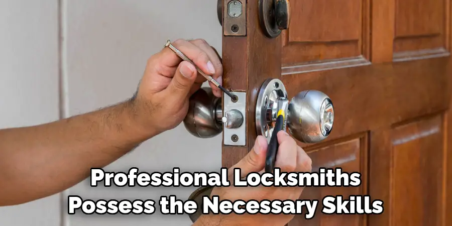 Professional Locksmiths Possess the Necessary Skills
