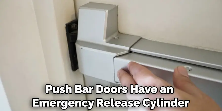 Push Bar Doors Have an Emergency Release Cylinder