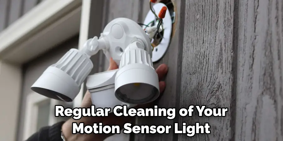 Regular Cleaning of Your Motion Sensor Light