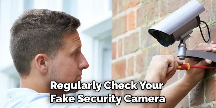 Regularly Check Your Fake Security Camera