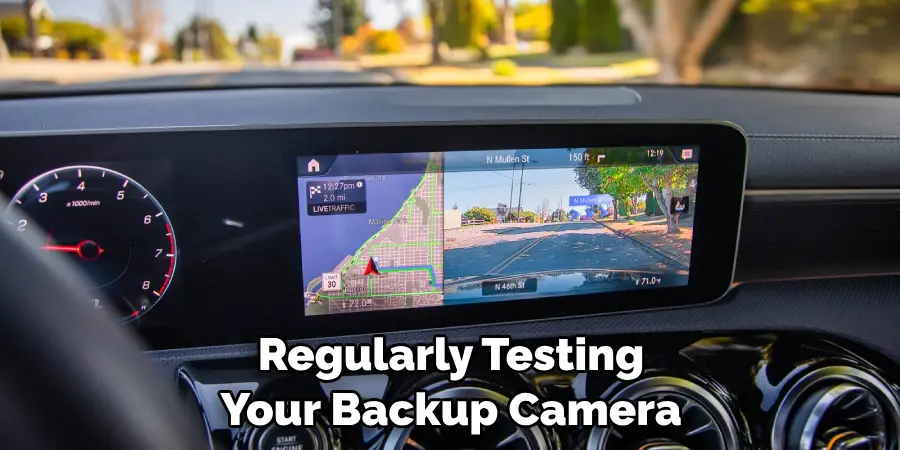 Regularly Testing Your Backup Camera