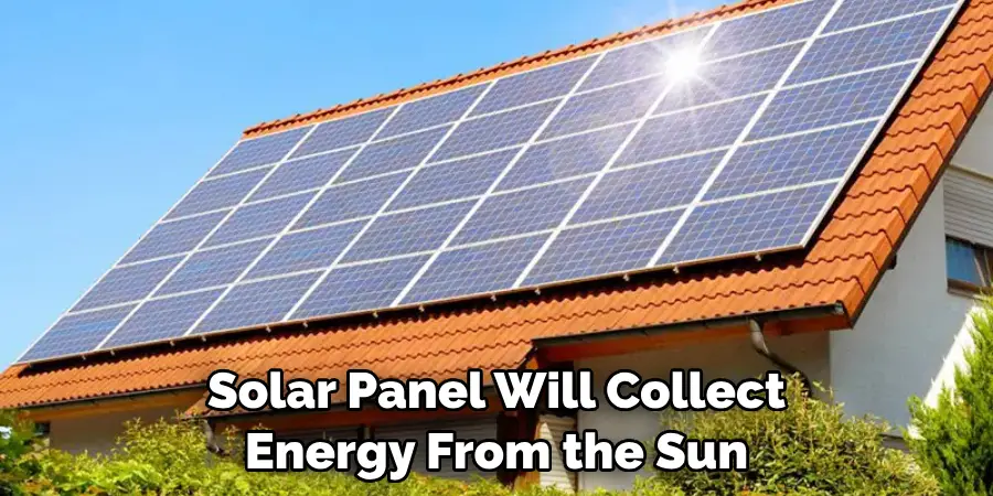 Solar Panel Will Collect Energy From the Sun