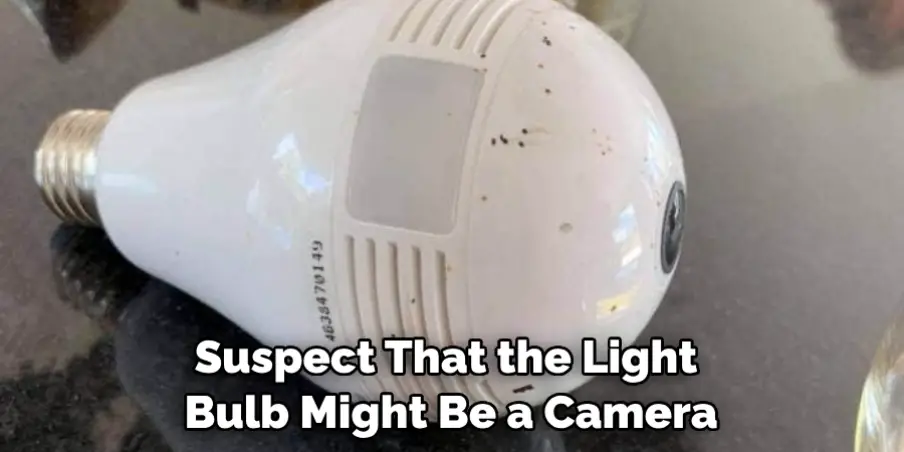 Suspect That the Light Bulb Might Be a Camera