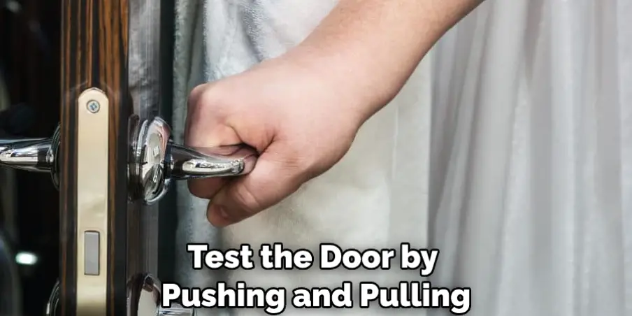 Test the Door by Pushing and Pulling