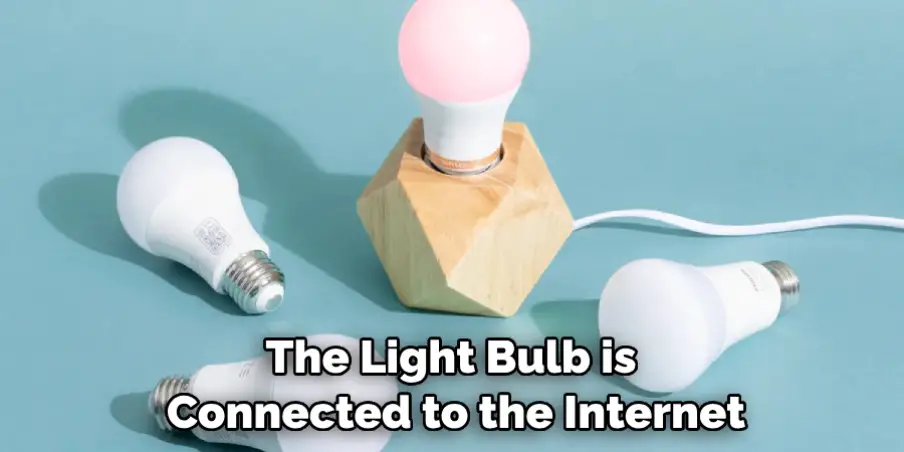 The Light Bulb is Connected to the Internet