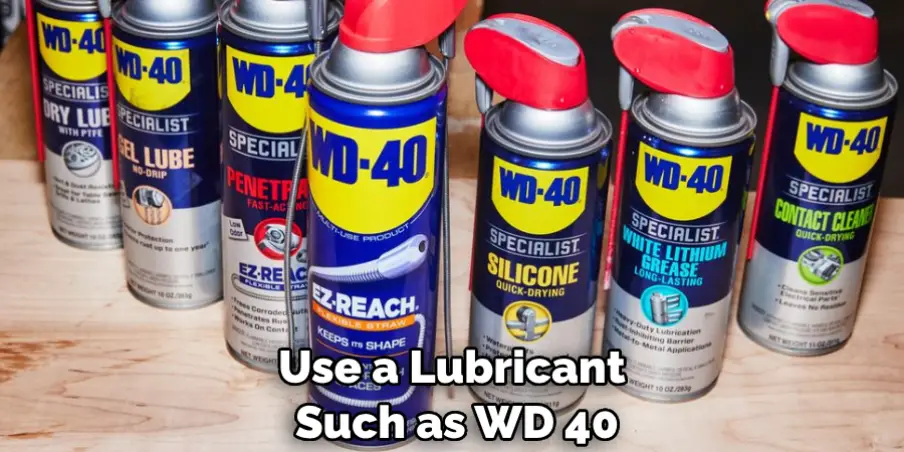 Use a Lubricant Such as Wd-40