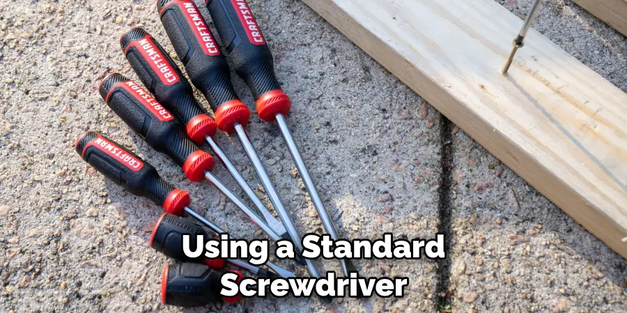 Using a Standard Screwdriver