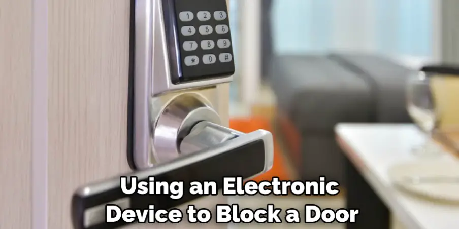 Using an Electronic Device to Block a Door