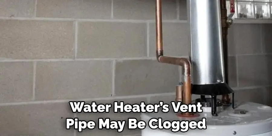 Water Heater’s Vent Pipe May Be Clogged