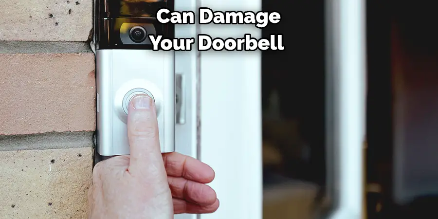  Can Damage Your Doorbell 