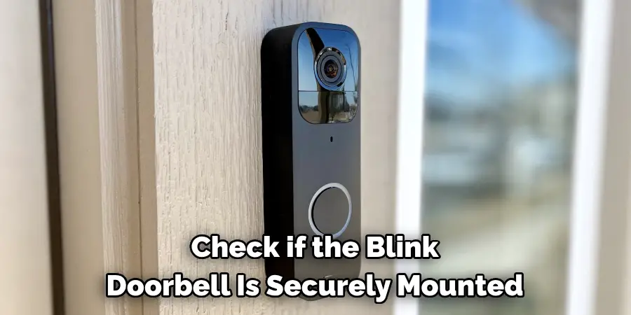 Check if the Blink
Doorbell Is Securely Mounted