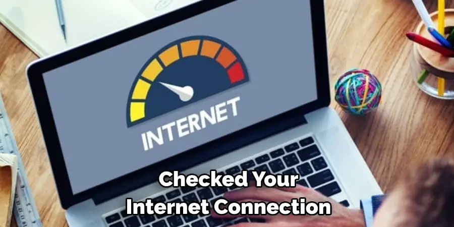 Checked Your 
Internet Connection