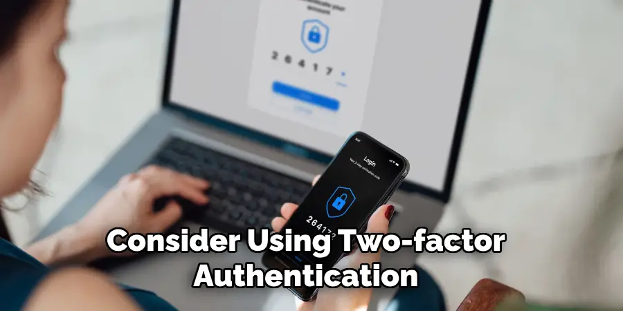 Consider Using Two-factor Authentication