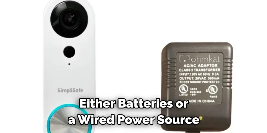 Either Batteries or a Wired Power Source