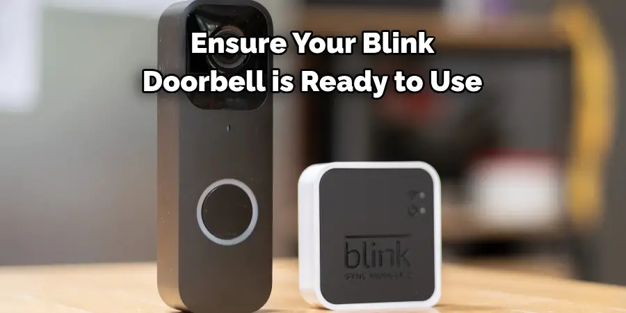 Ensure Your Blink
Doorbell is Ready to Use