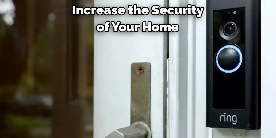 Increase the Security 
of Your Home