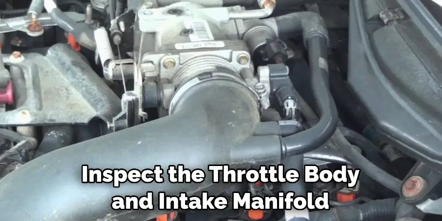 Inspect the Throttle Body and Intake Manifold