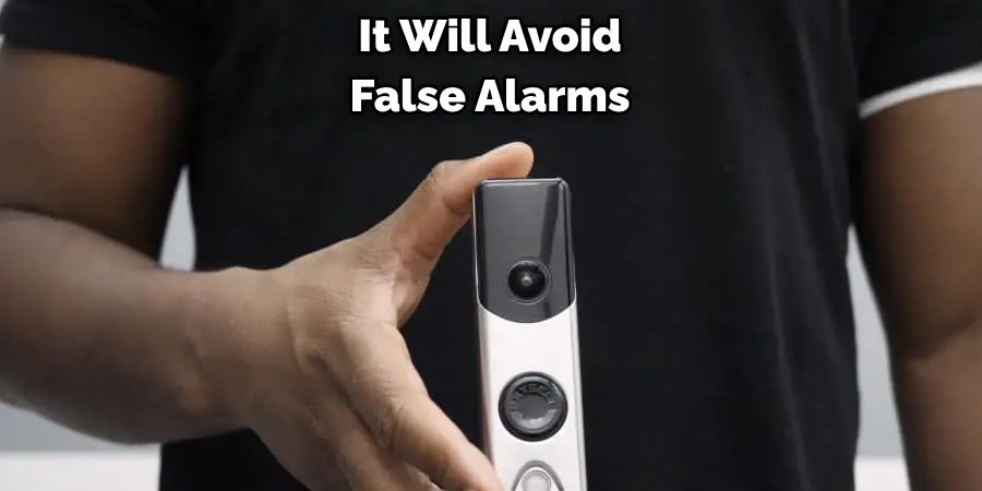It Will Avoid False Alarms