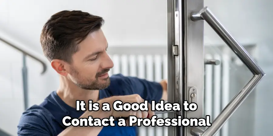 It is a Good Idea to 
Contact a Professional