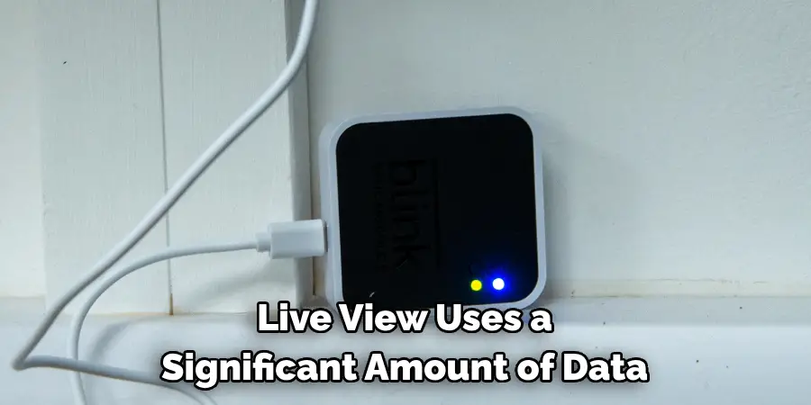 Live View Uses a
Significant Amount of Data