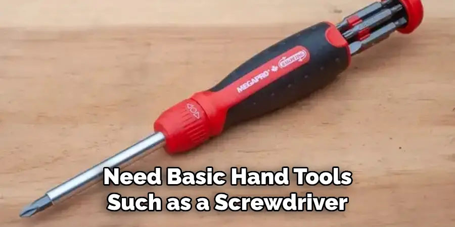 Need Basic Hand Tools Such as a Screwdriver