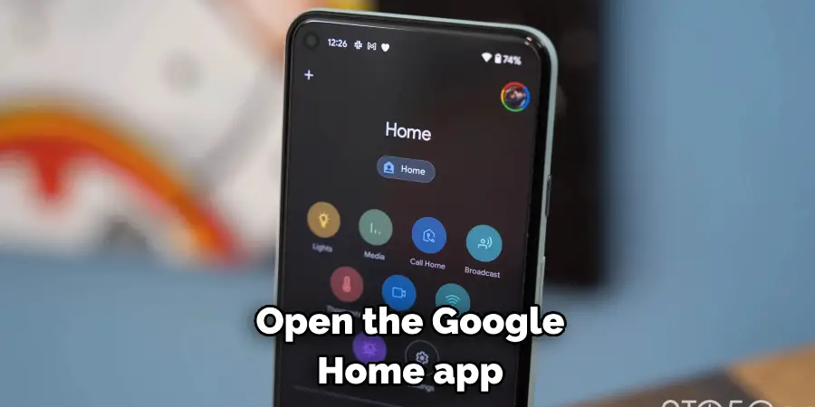 Open the Google 
Home app