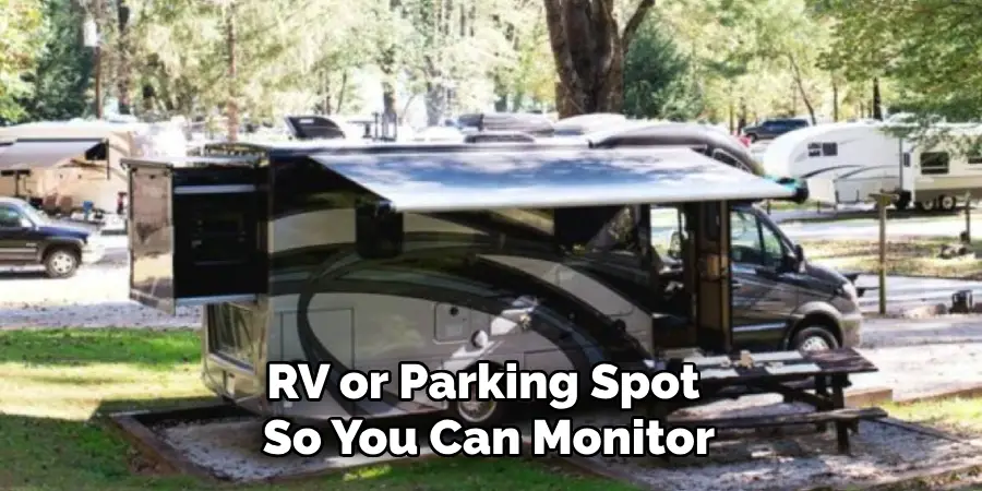 RV or Parking Spot 
So You Can Monitor