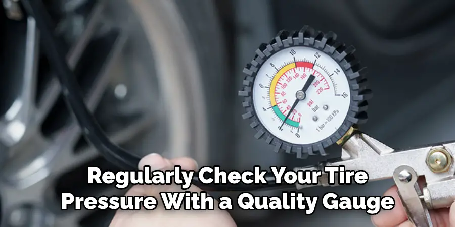 Regularly Check Your Tire Pressure With a Quality Gauge
