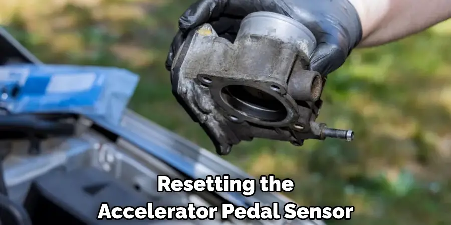 Resetting the 
Accelerator Pedal Sensor
