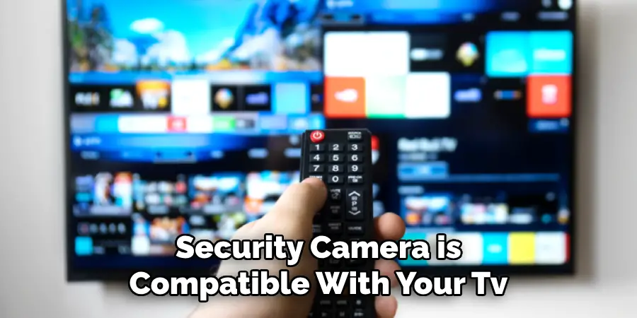 Security Camera is Compatible With Your Tv