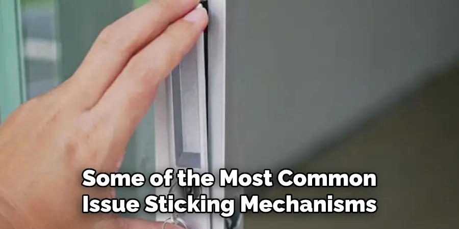 Some of the Most Common 
Issue Sticking Mechanisms