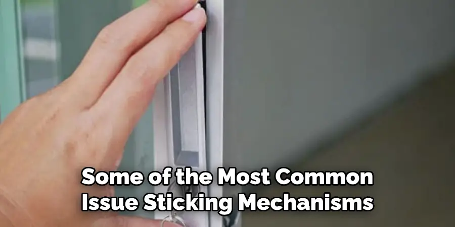 Some of the Most Common
Issue Sticking Mechanisms