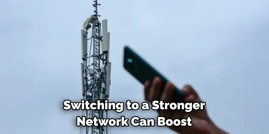 Switching to a Stronger
Network Can Boost