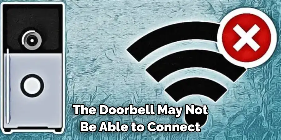 The Doorbell May Not 
Be Able to Connect