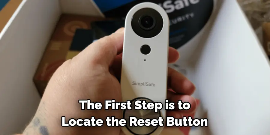 The First Step is to
Locate the Reset Button