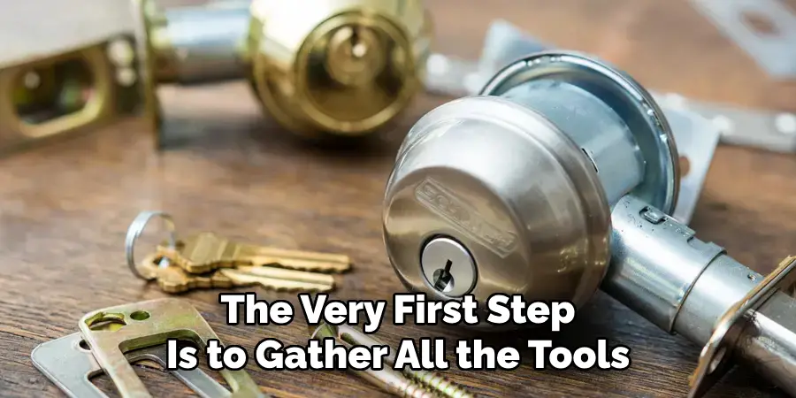 The Very First Step 
Is to Gather All the Tools