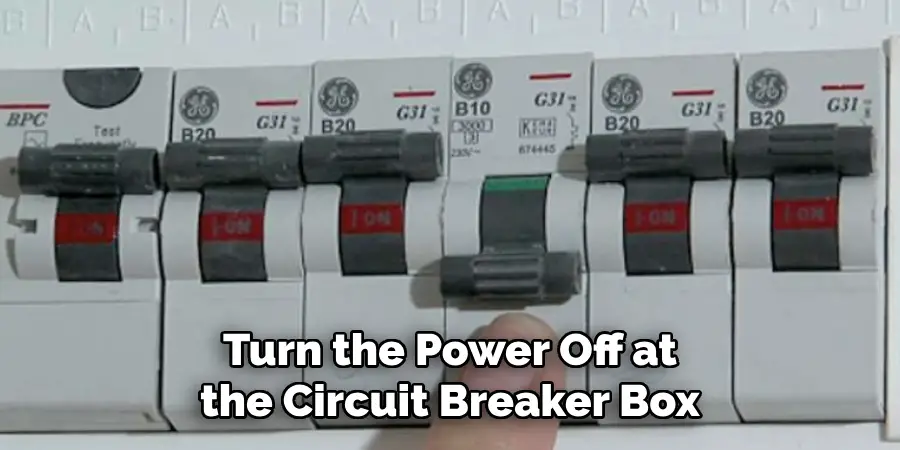 Turn the Power Off at the Circuit Breaker Box