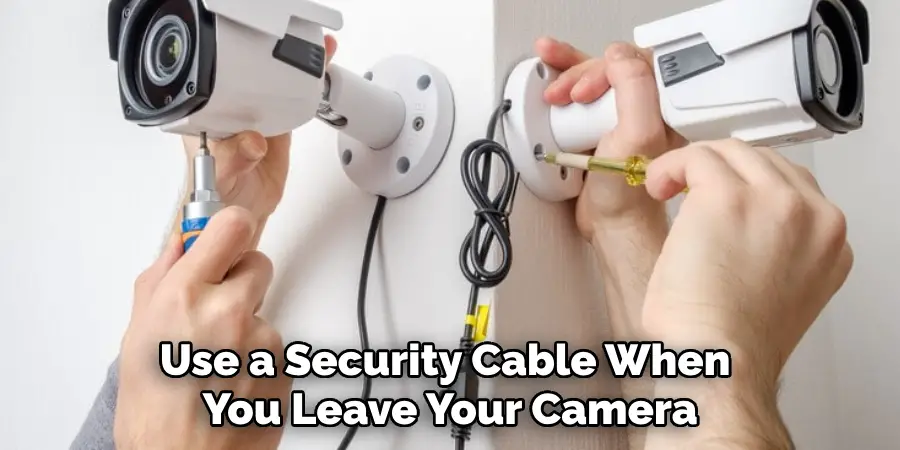 Use a Security Cable When You Leave Your Camera