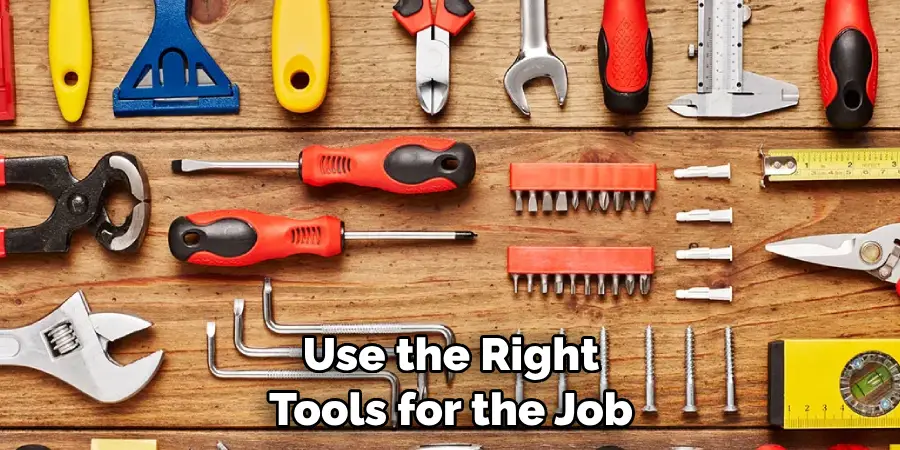 Use the Right 
Tools for the Job