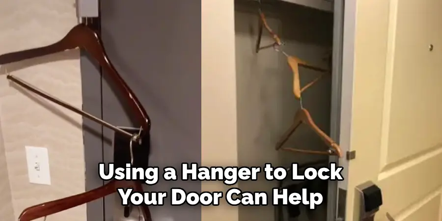 Using a Hanger to Lock 
Your Door Can Help
