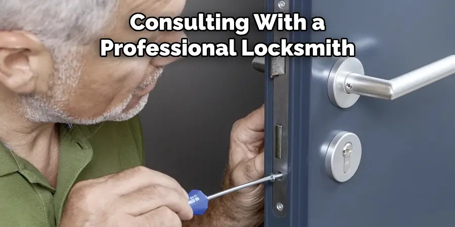 We Recommend Consulting 
With a Professional Locksmith