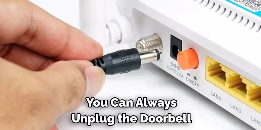 You Can Always 
Unplug the Doorbell