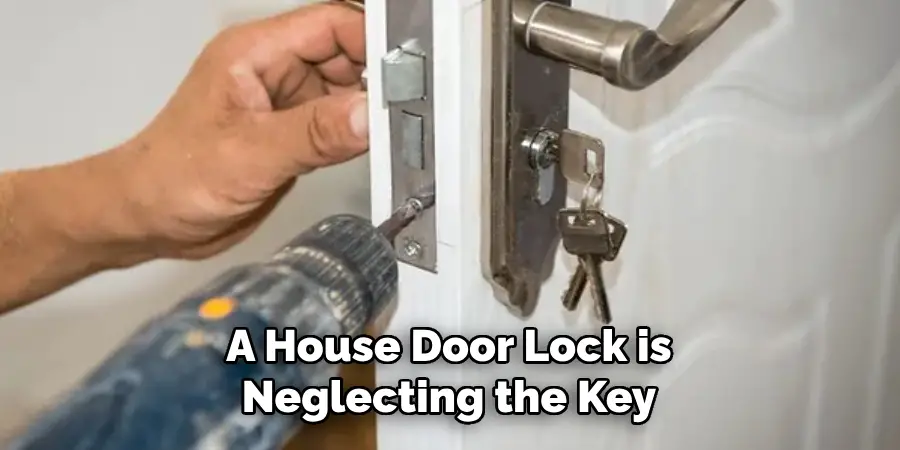 A House Door Lock is Neglecting the Key