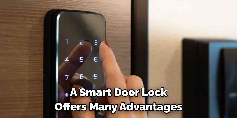 A Smart Door Lock 
Offers Many Advantages