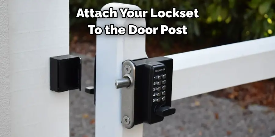 Attach Your Lockset To the Door Post