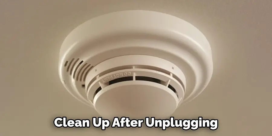 Clean Up After Unplugging