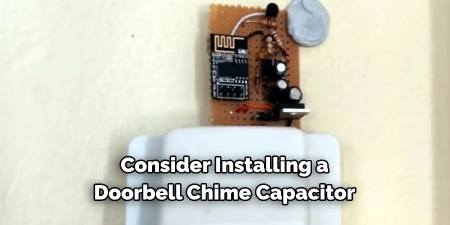 Consider Installing a
Doorbell Chime Capacitor