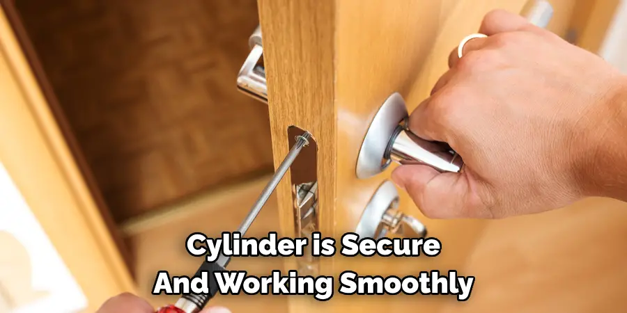 Cylinder is Secure
And Working Smoothly